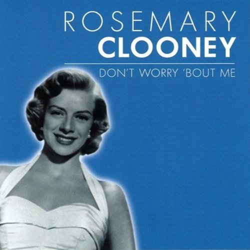 Rosemary Clooney/Don'T Worry About Me